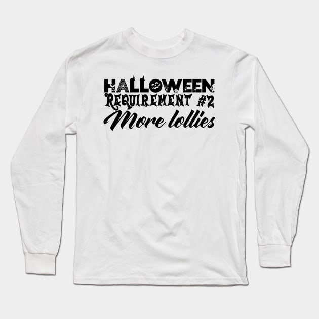 Halloween Requirement 2 - More Lollies Long Sleeve T-Shirt by TypoSomething